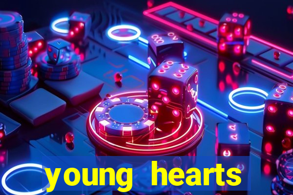 young hearts assistir online